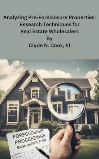 Analyzing Pre-Foreclosure Properties: Research Techniques for Real Estate Wholesalers(Kobo/電子書)