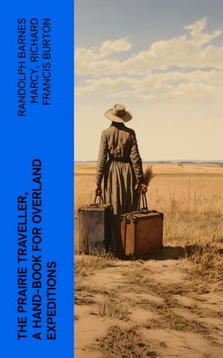 The Prairie Traveller, a Hand-book for Overland Expeditions(Kobo/電子書)