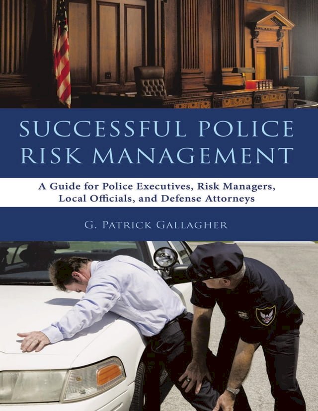 Successful Police Risk Management: A Guide for Police Executives, Risk ...