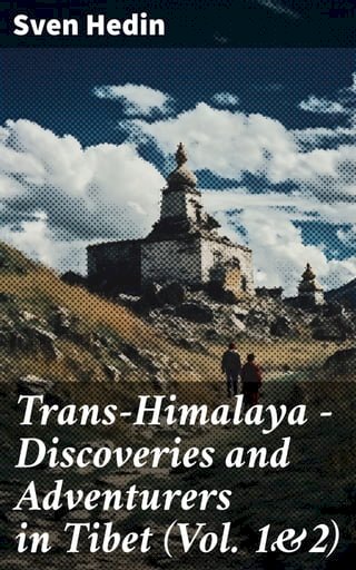 Trans-Himalaya – Discoveries and Adventurers in Tibet (Vol. 1&amp;2)(Kobo/電子書)