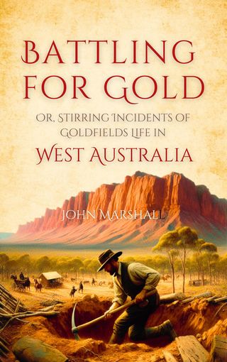 Battling for Gold, Or, Stirring Incidents of Goldfields Life in West Australia(Kobo/電子書)