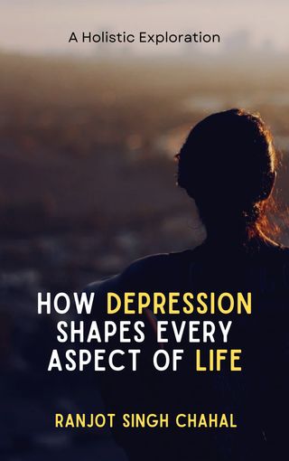 How Depression Shapes Every Aspect of Life: A Holistic Exploration(Kobo/電子書)