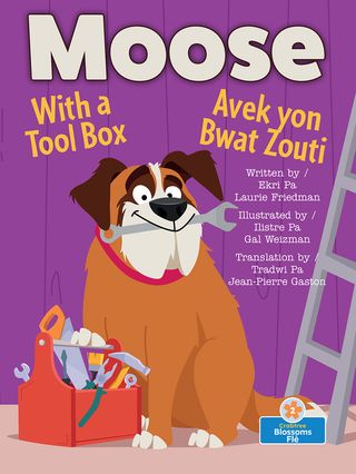 Moose With a Tool box (Moose Avek Yon Bwat Zouti) Bilingual Eng/Cre(Kobo/電子書)
