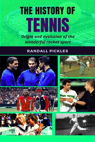 The History of Tennis: Origin and Evolution of the Wonderful Racket Sport(Kobo/電子書)