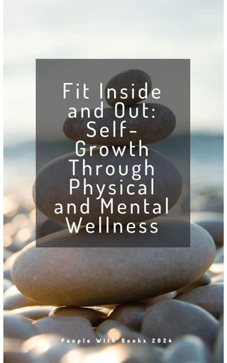 Fit Inside and Out: Self-Growth Through Physical and Mental Wellness(Kobo/電子書)
