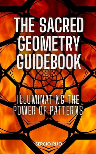 The Sacred Geometry Guidebook: Illuminating the Power of Patterns(Kobo/電子書)