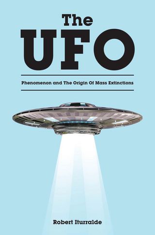 The UFO Phenomenon and The Origin Of Mass Extinctions(Kobo/電子書)