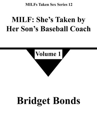 MILF: She’s Taken by Her Son’s Baseball Coach 1(Kobo/電子書)