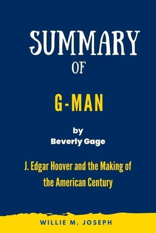 Summary of G-Man By Beverly Gage: J. Edgar Hoover and the Making of the American Century(Kobo/電子書)