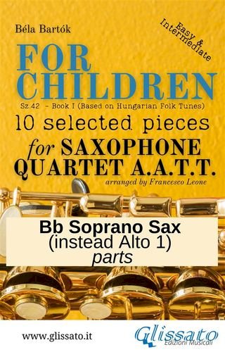 Bb Soprano Saxophone (instead Alto 1) part of "For Children" by Bartók for Sax Quartet(Kobo/電子書)