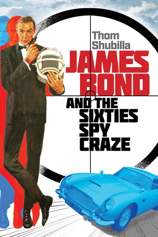 James Bond and the Sixties Spy Craze(Kobo/電子書)