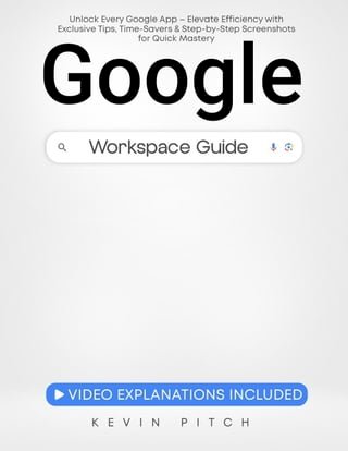 Google Workspace Guide: Unlock Every Google App – Elevate Efficiency with Exclusive Tips, Time-Savers &amp; Step-by-Step Screenshots for Quick Mastery(Kobo/電子書)