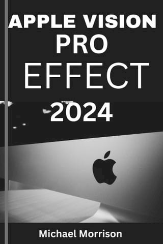 APPLE VISION PRO EFFECT 2024(Kobo/電子書)
