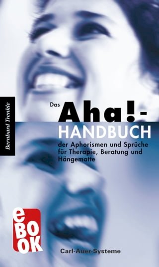 Das Aha!-Handbuch der Aphorismen und Sprüche Therapie, Beratung und Hängematte(Kobo/電子書)