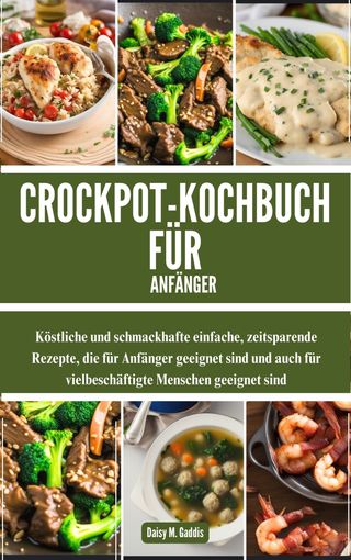 CROCKPOT-KOCHBUCH FÜR ANFÄNGER(Kobo/電子書)