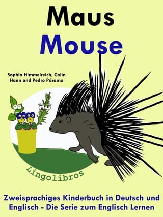 Zweisprachiges Kinderbuch in Deutsch und Englisch: Maus - Mouse - Die Serie zum Englisch Lernen(Kobo/電子書)