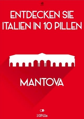 Entdecken Sie Italien in 10 Pillen - Mantova(Kobo/電子書)