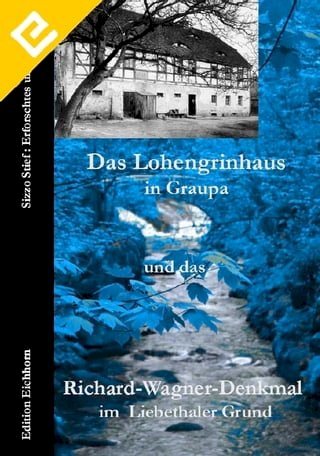 Das Lohengrin-Haus in Graupa und das Richard-Wagner-Denkmal im Liebethaler Grund(Kobo/電子書)
