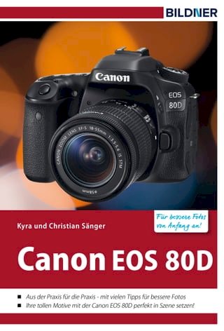 Canon EOS 80D - Für bessere Fotos von Anfang an!(Kobo/電子書)
