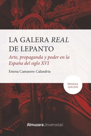 La Galera Real de Lepanto: Arte, propaganda y poder en la España del SXVI(Kobo/電子書)