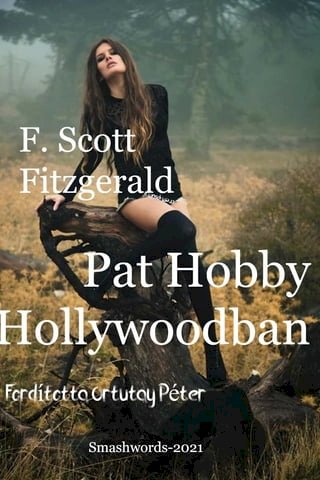 F. Scott Fitzgerald Pat Hobby Hollywoodban Fordította Ortutay Péter(Kobo/電子書)