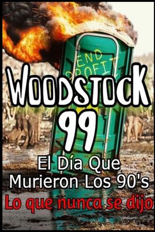 Woodstock 99 El Día Que Murieron Los 90's Lo que nunca se dijo(Kobo/電子書)