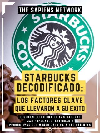 Starbucks Decodificado: Los Factores Clave Que Llevaron A Su Exito(Kobo/電子書)