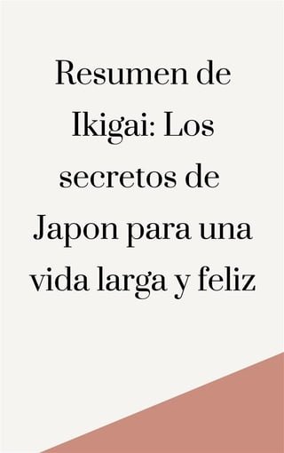 Resumen de Ikigai: Los secretos de Japón para una vida larga y feliz(Kobo/電子書)