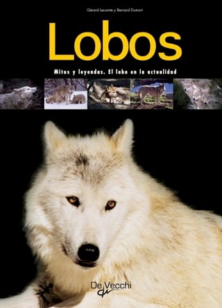 Lobos. Mitos y leyendas. El lobo en la actualidad(Kobo/電子書)