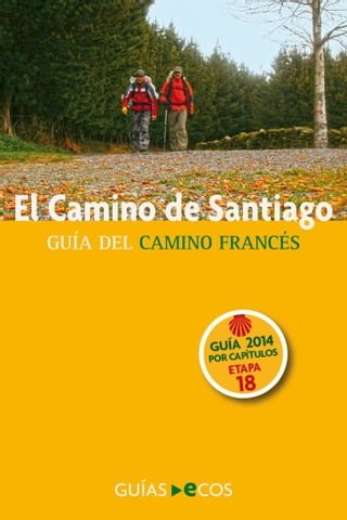 El Camino de Santiago. Etapa 18. De El Burgo Ranero a Arcahueja(Kobo/電子書)