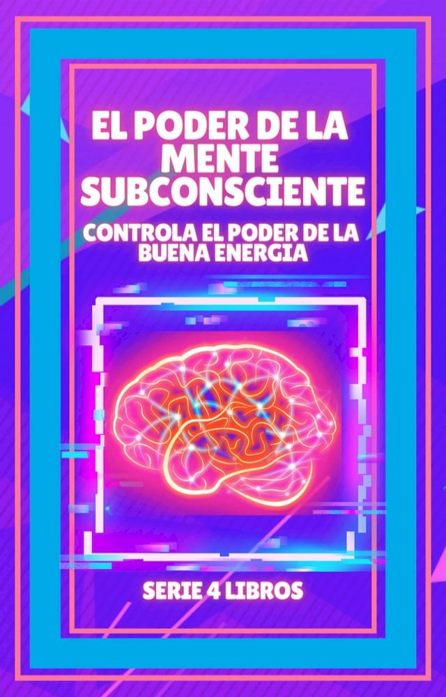 EL PODER DE LA MENTE SUBCONSCIENTE: Controla el poder de la buena ...