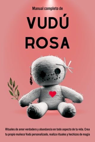 Manual completo de Vudú Rosa: Rituales de amor verdadero y abundancia en todo aspecto de tu vida.(Kobo/電子書)