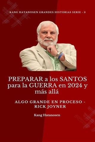 PREPARAR a los SANTOS para la GUERRA en 2024 y más allá : Algo GRANDE en proceso - Rick Joyner(Kobo/電子書)