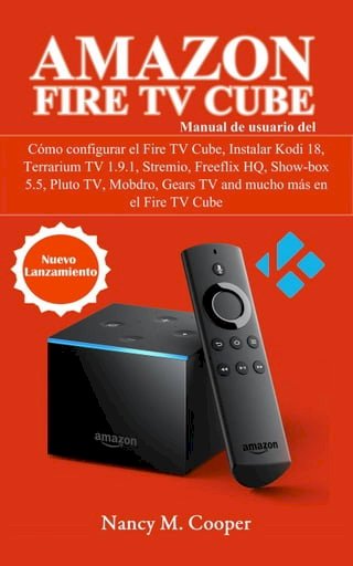 Manual de usuario Amazon Fire TV Cube: Cómo configurarlo, y mucho más(Kobo/電子書)