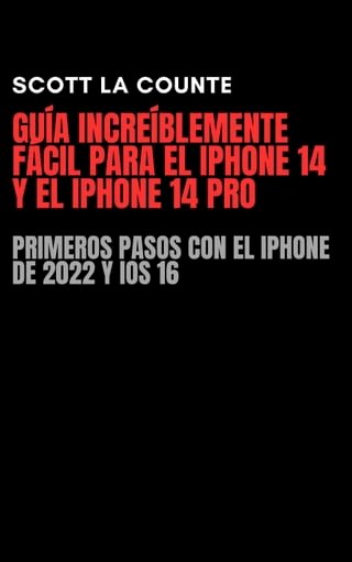 Guía Increíblemente Fácil Para El iPhone 14 Y El iPhone 14 Pro: Primeros Pasos Con El iPhone De 2022 Y iOS 16(Kobo/電子書)