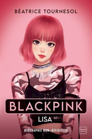 Blackpink Lisa : la bio non-officielle(Kobo/電子書)