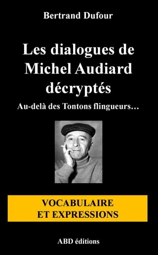 Les dialogues de Michel Audiard décryptés - Vocabulaire et expressions(Kobo/電子書)