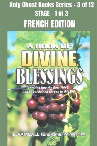 A BOOK OF DIVINE BLESSINGS - Entering into the Best Things God has ordained for you in this life - FRENCH EDITION(Kobo/電子書)