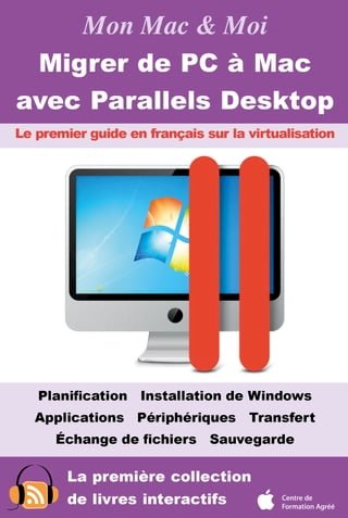 Migrer de PC à Mac avec Parallels Desktop : Virtualisation de Windows dans OS X Lion et Mac OS X(Kobo/電子書)