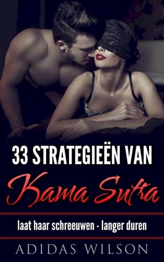 33 Strategieën van Kama Sutra: laat haar schreeuwen - langer duren(Kobo/電子書)