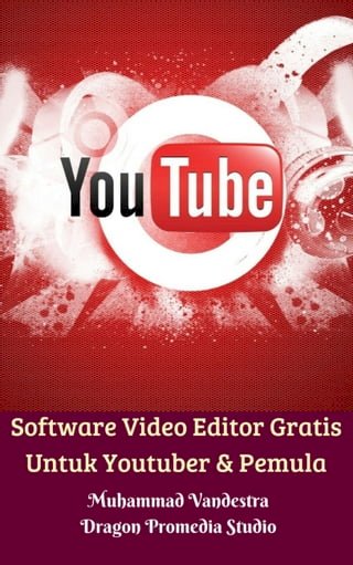 Software Video Editor Gratis Untuk Youtuber &amp; Pemula(Kobo/電子書)